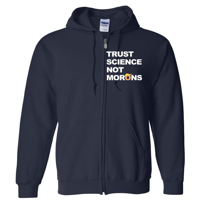 Trust Science Not Morons Full Zip Hoodie