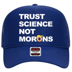 Trust Science Not Morons High Crown Mesh Back Trucker Hat