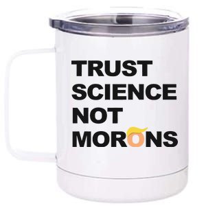 Trust Science Not Morons 12 oz Stainless Steel Tumbler Cup