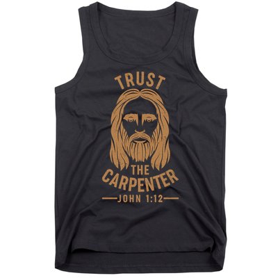 Trust The Carpenter Jesus Christ John 1:12 Tank Top