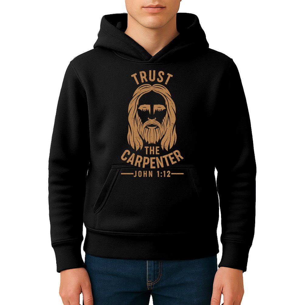Trust The Carpenter Jesus Christ John 1:12 Kids Hoodie
