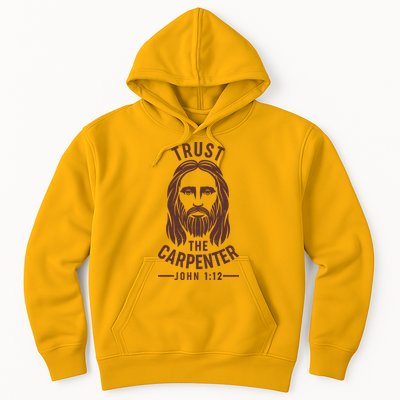 Trust The Carpenter Jesus Christ John 1:12 Hoodie