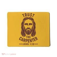 Trust The Carpenter Jesus Christ John 1:12 Mousepad