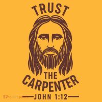 Trust The Carpenter Jesus Christ John 1:12 Baby Bodysuit