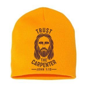 Trust The Carpenter Jesus Christ John 1:12 Short Acrylic Beanie