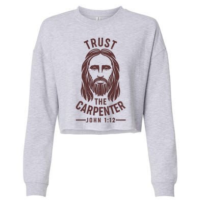 Trust The Carpenter Jesus Christ John 1:12 Cropped Pullover Crew