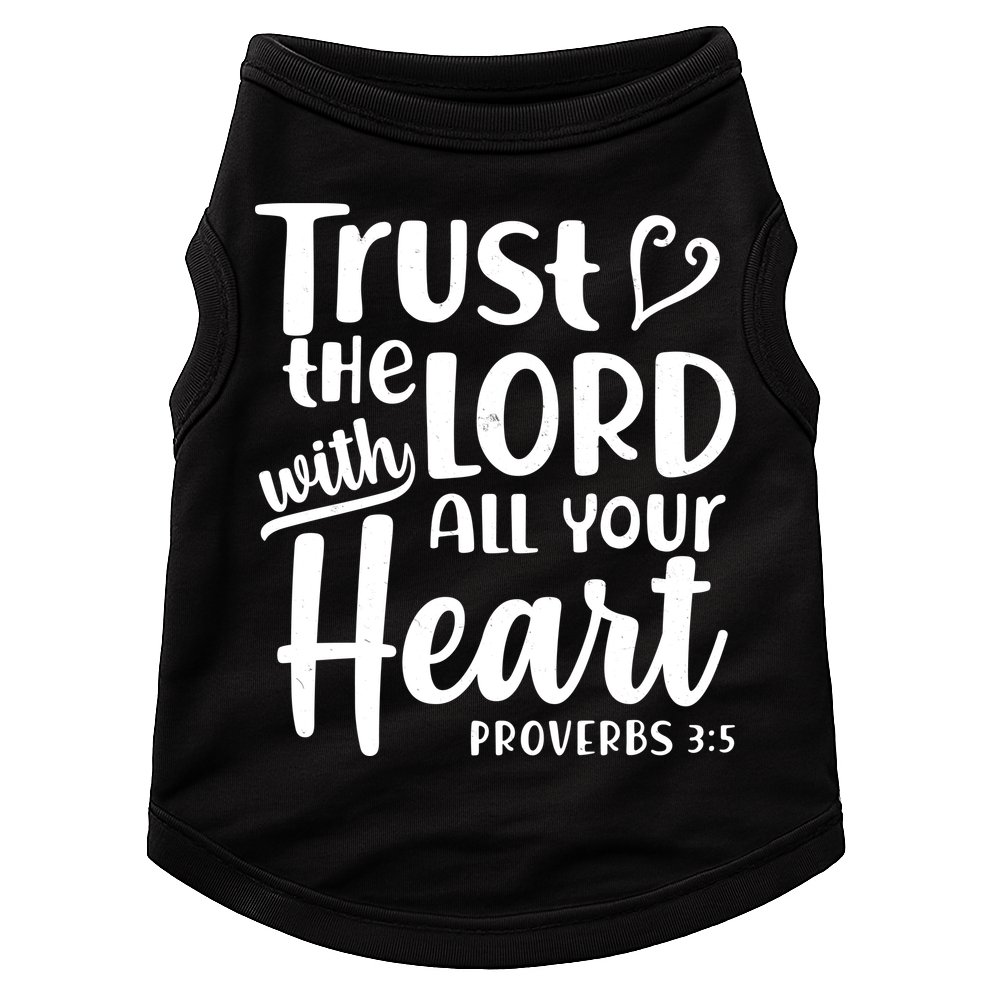 Trust The Lord With All Your Heart Proverbs 3:5 Doggie Tank