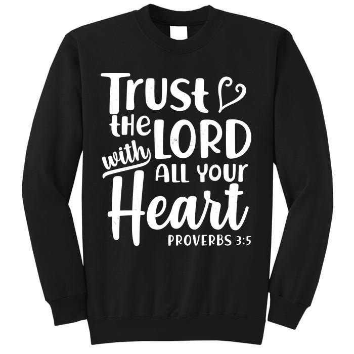 Trust The Lord With All Your Heart Proverbs 3:5 Sweatshirt