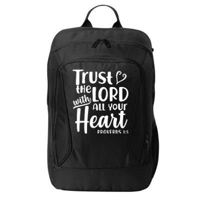 Trust The Lord With All Your Heart Proverbs 3:5 City Backpack