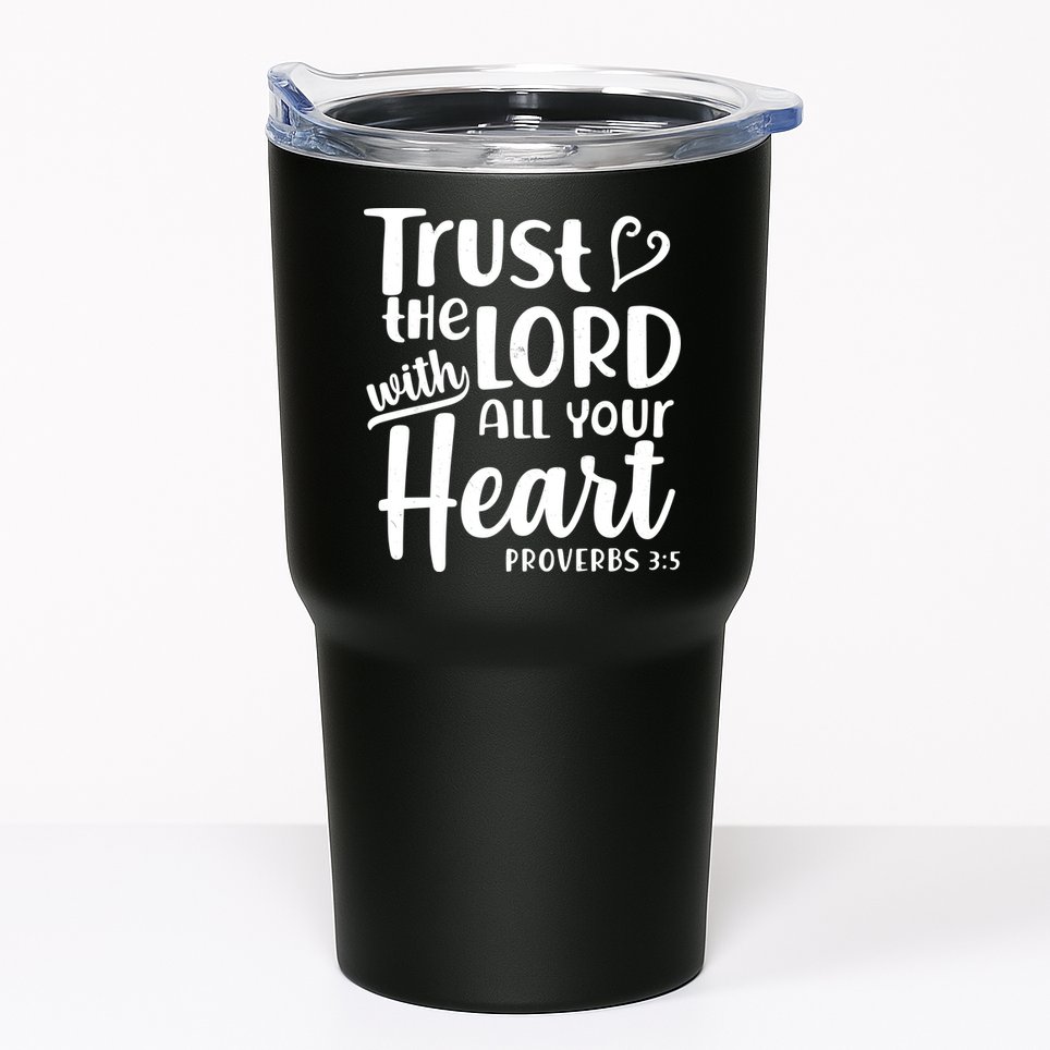 Trust The Lord With All Your Heart Proverbs 3:5 Tumbler