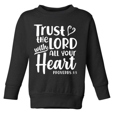 Trust The Lord With All Your Heart Proverbs 3:5 Toddler Sweatshirt