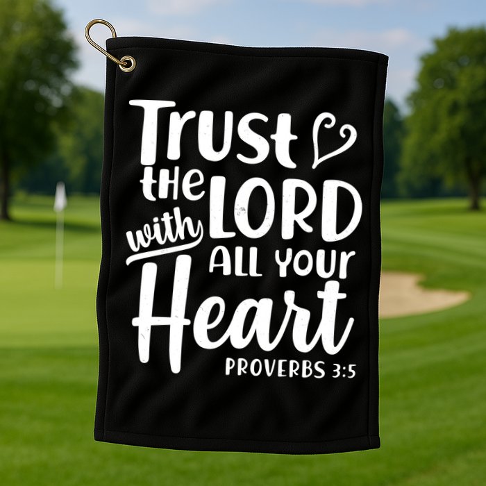 Trust The Lord With All Your Heart Proverbs 3:5 Golf Towel