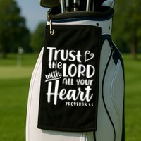 Trust The Lord With All Your Heart Proverbs 3:5 Golf Towel