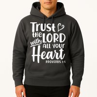 Trust The Lord With All Your Heart Proverbs 3:5 Hoodie
