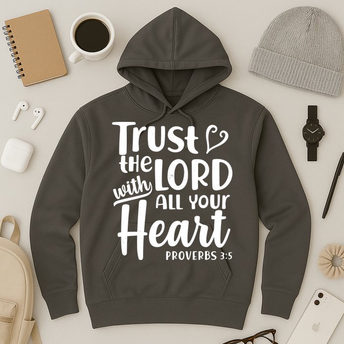 Trust The Lord With All Your Heart Proverbs 3:5 Hoodie