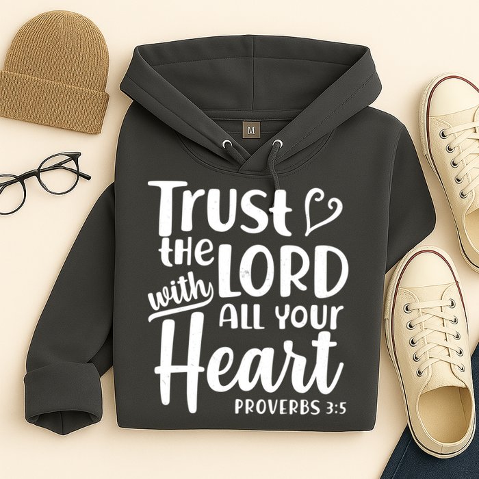 Trust The Lord With All Your Heart Proverbs 3:5 Hoodie