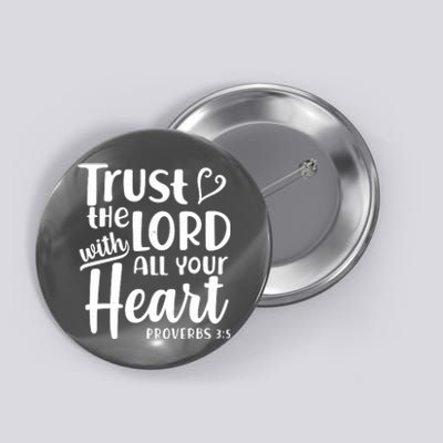 Trust The Lord With All Your Heart Proverbs 3:5 Button