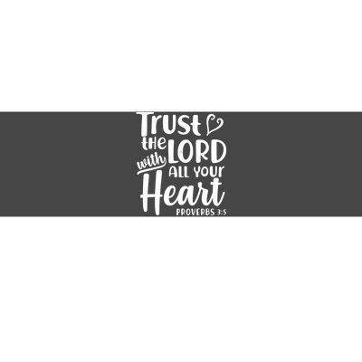 Trust The Lord With All Your Heart Proverbs 3:5 Bumper Sticker