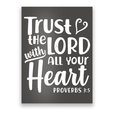 Trust The Lord With All Your Heart Proverbs 3:5 Poster