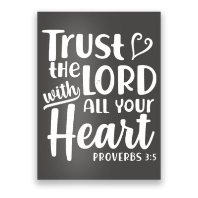 Trust The Lord With All Your Heart Proverbs 3:5 Poster