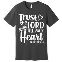 Trust The Lord With All Your Heart Proverbs 3:5 Premium T-Shirt