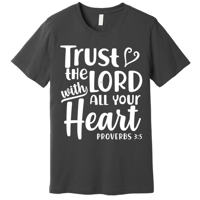 Trust The Lord With All Your Heart Proverbs 3:5 Premium T-Shirt