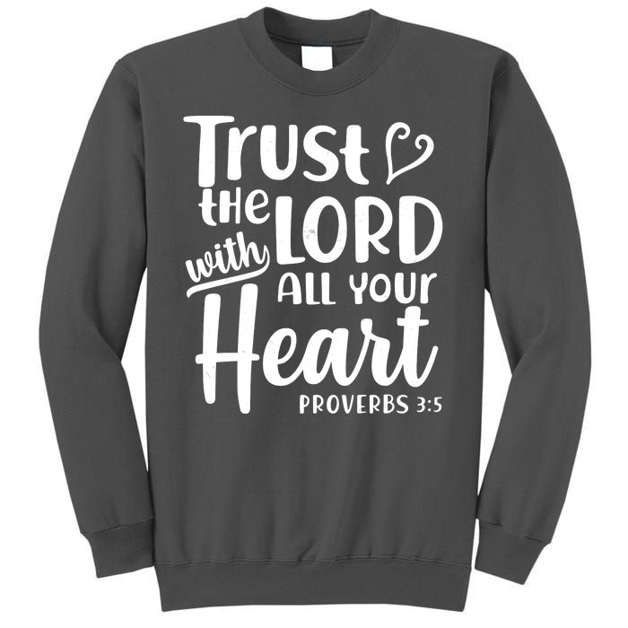 Trust The Lord With All Your Heart Proverbs 3:5 Tall Sweatshirt