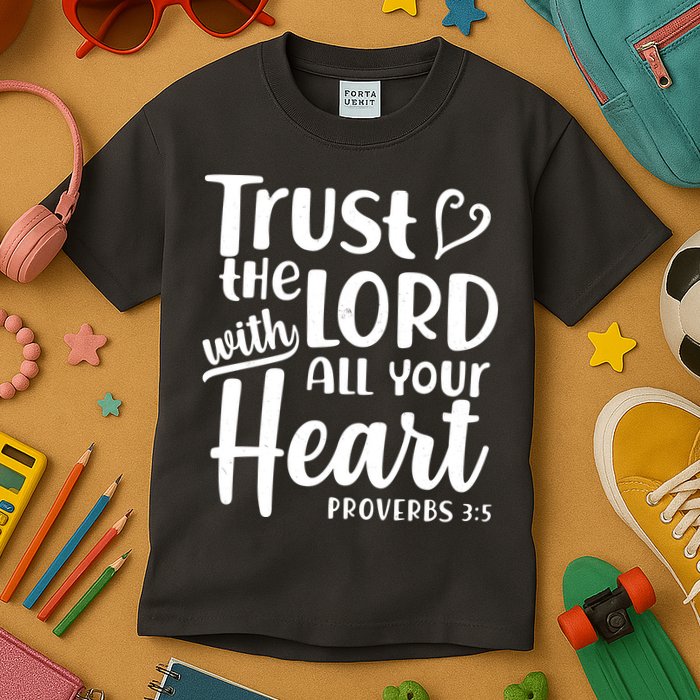 Trust The Lord With All Your Heart Proverbs 3:5 Kids T-Shirt