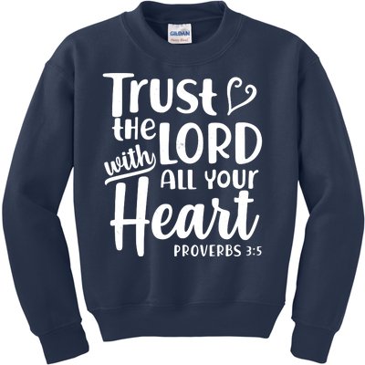 Trust The Lord With All Your Heart Proverbs 3:5 Kids Sweatshirt