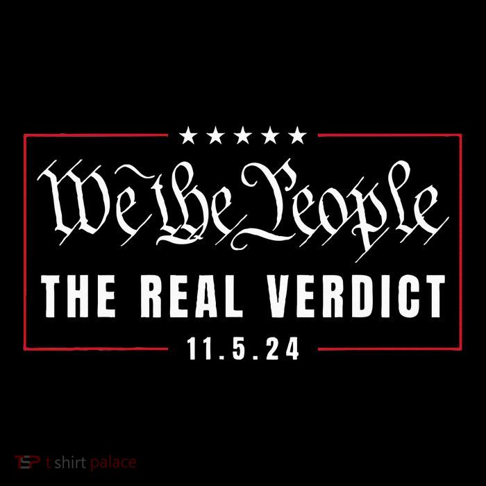 The Real Verdict Is Going To Be November 5th By The People T-Shirt