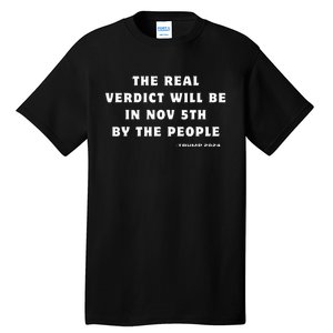 The Real Verdict Will Be November 5th By The People Tall T-Shirt