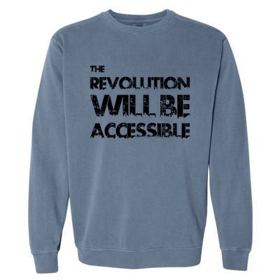 The Revolution Will Be Accessible By Cripple Punk Designs (Black Logo) Garment-Dyed Sweatshirt