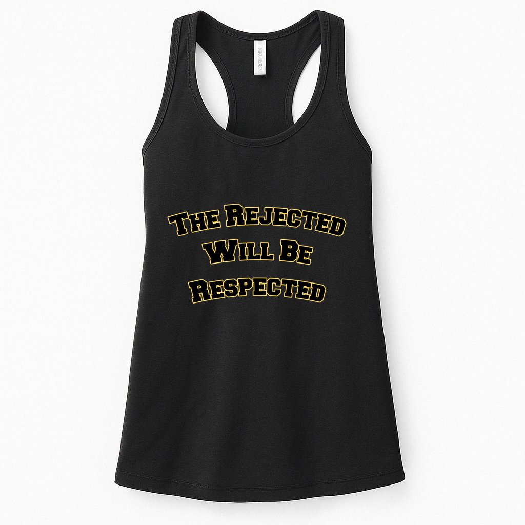 The Rejected Will Be Respected Womens Tank Top