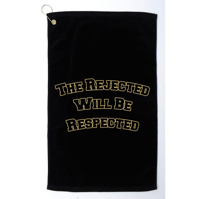 The Rejected Will Be Respected Golf Towel