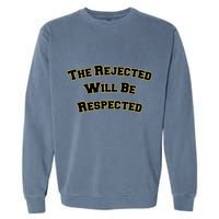The Rejected Will Be Respected Garment-Dyed Sweatshirt