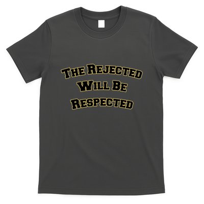 The Rejected Will Be Respected T-Shirt
