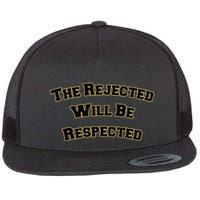 The Rejected Will Be Respected Flat Bill Trucker Hat