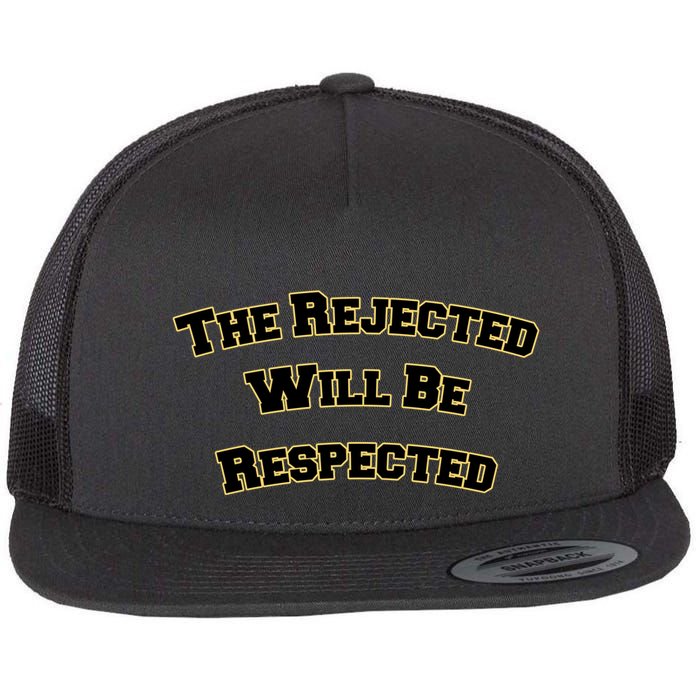 The Rejected Will Be Respected Flat Bill Trucker Hat