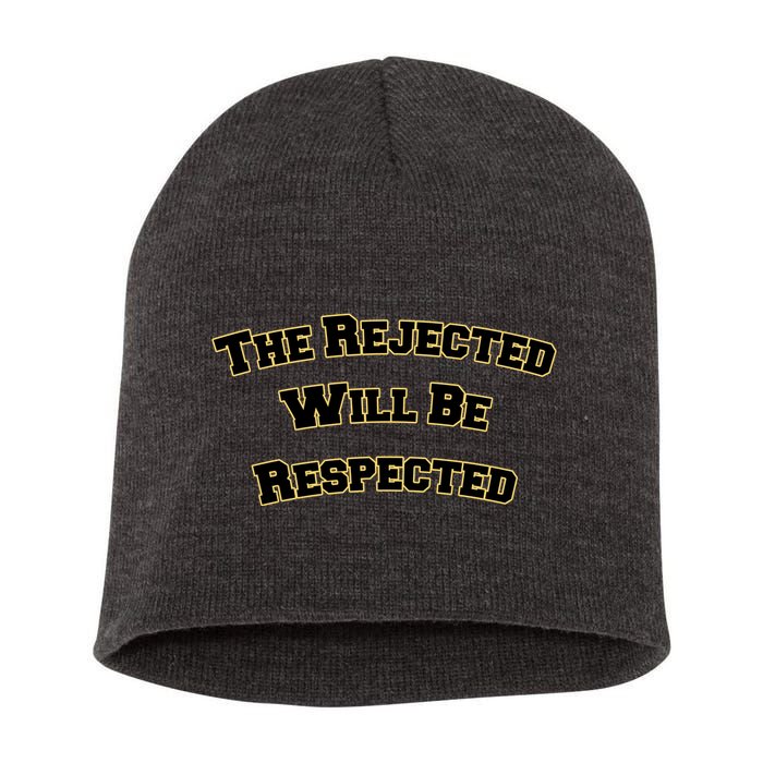 The Rejected Will Be Respected Short Acrylic Beanie