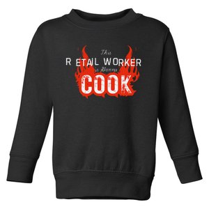 This Retail Worker Cooks! Toddler Sweatshirt