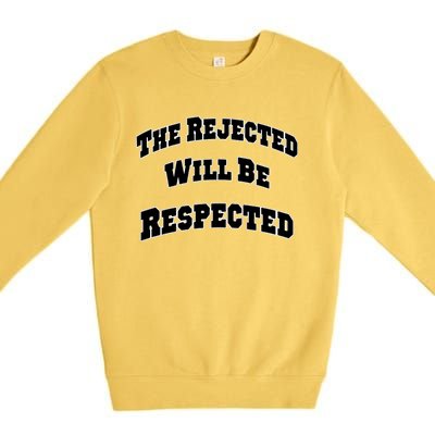 The Rejected Will Be Respected Premium Crewneck Sweatshirt