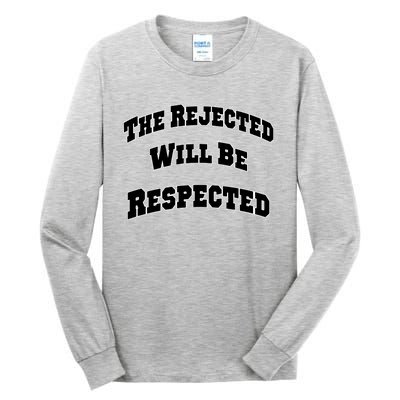 The Rejected Will Be Respected Tall Long Sleeve T-Shirt