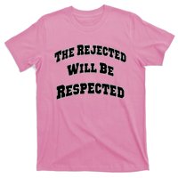 The Rejected Will Be Respected T-Shirt