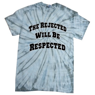 The Rejected Will Be Respected Tie-Dye T-Shirt