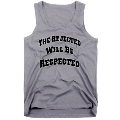 The Rejected Will Be Respected Tank Top