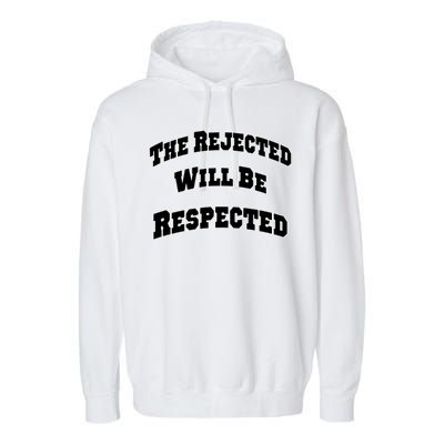 The Rejected Will Be Respected Garment-Dyed Fleece Hoodie