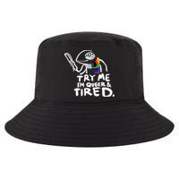 Try Me I'm Queer And Tired Cool Comfort Performance Bucket Hat
