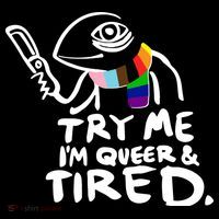 Try Me I'm Queer And Tired Performance Shirt