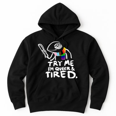 Try Me I'm Queer And Tired Hoodie