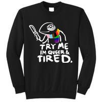 Try Me I'm Queer And Tired Sweatshirt